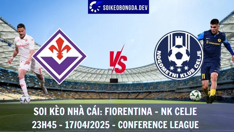 Bóng đá kèo nhà cái Fiorentina vs NK Celje - 17/04/2025 - Conference League