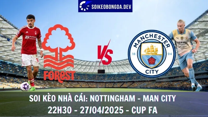 Soi kèo nhà cái Nottingham Forest vs Man City - 27/04/2025 - FA Cup 1 Soi kèo nhà cái Nottingham Forest vs Man City - 27/04/2025 - FA Cup